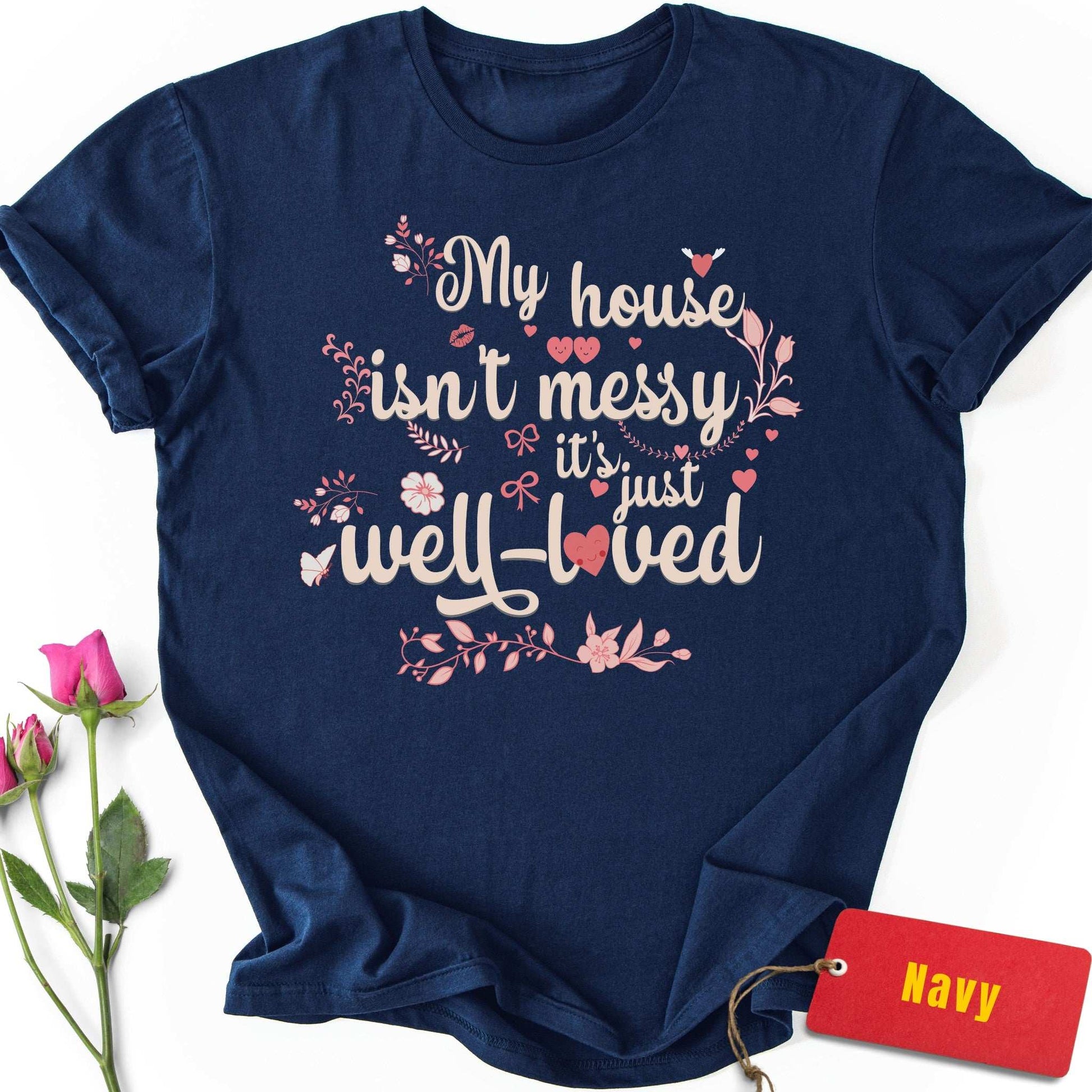 My House Isn't Messy T-Shirt