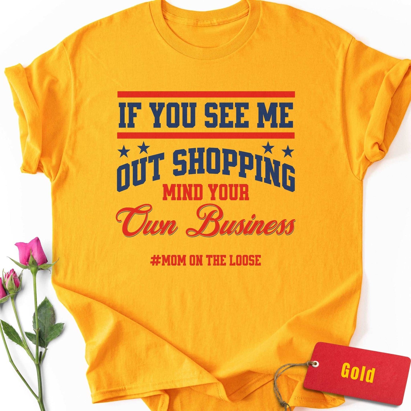 If You See Me Out Shopping T-Shirt