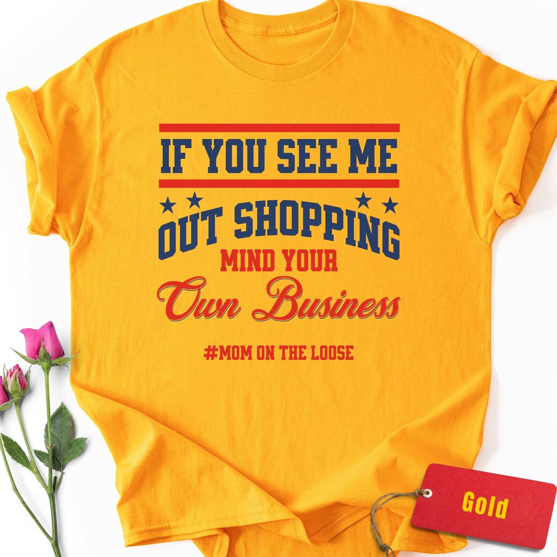 If You See Me Out Shopping T-Shirt