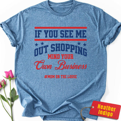 If You See Me Out Shopping T-Shirt