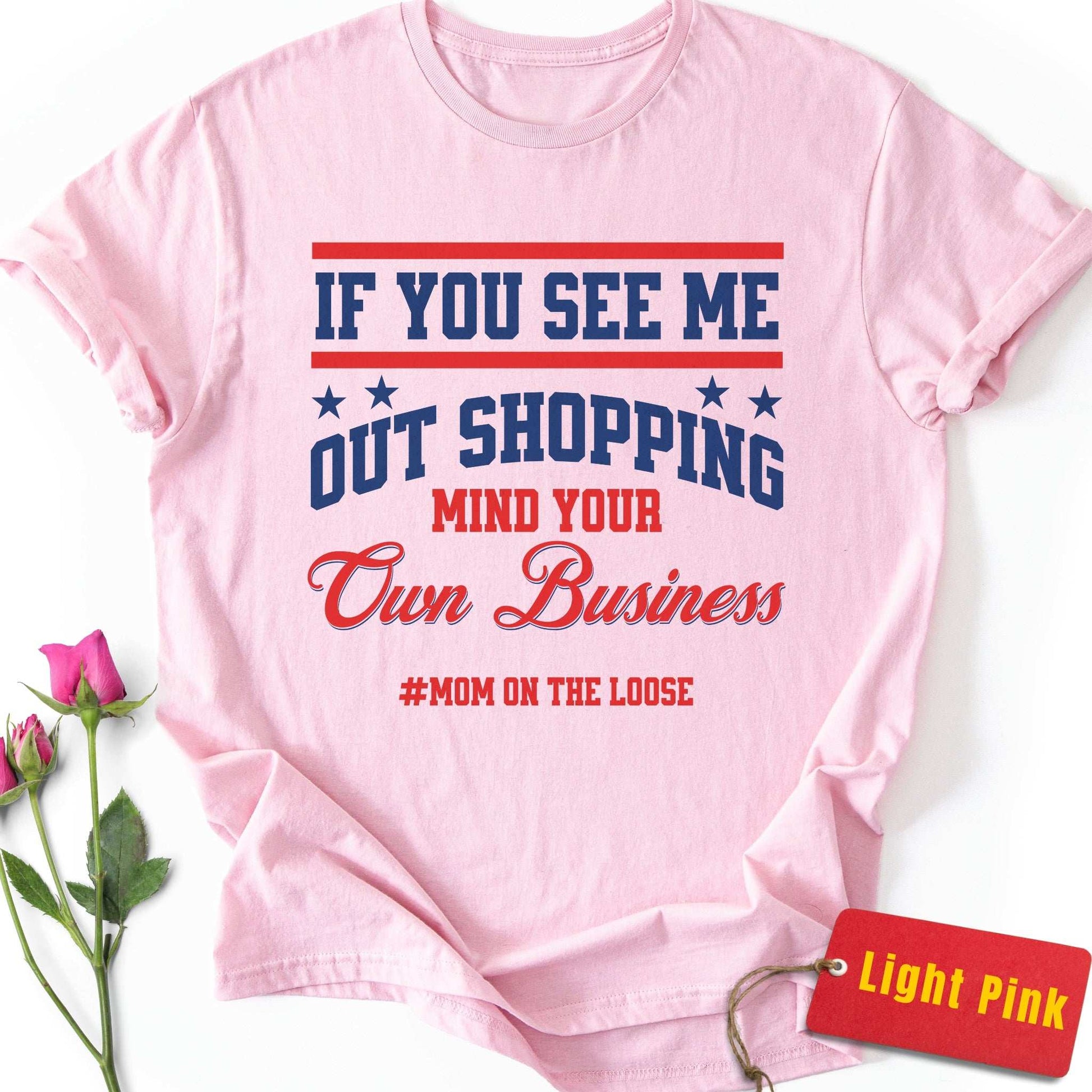 If You See Me Out Shopping T-Shirt