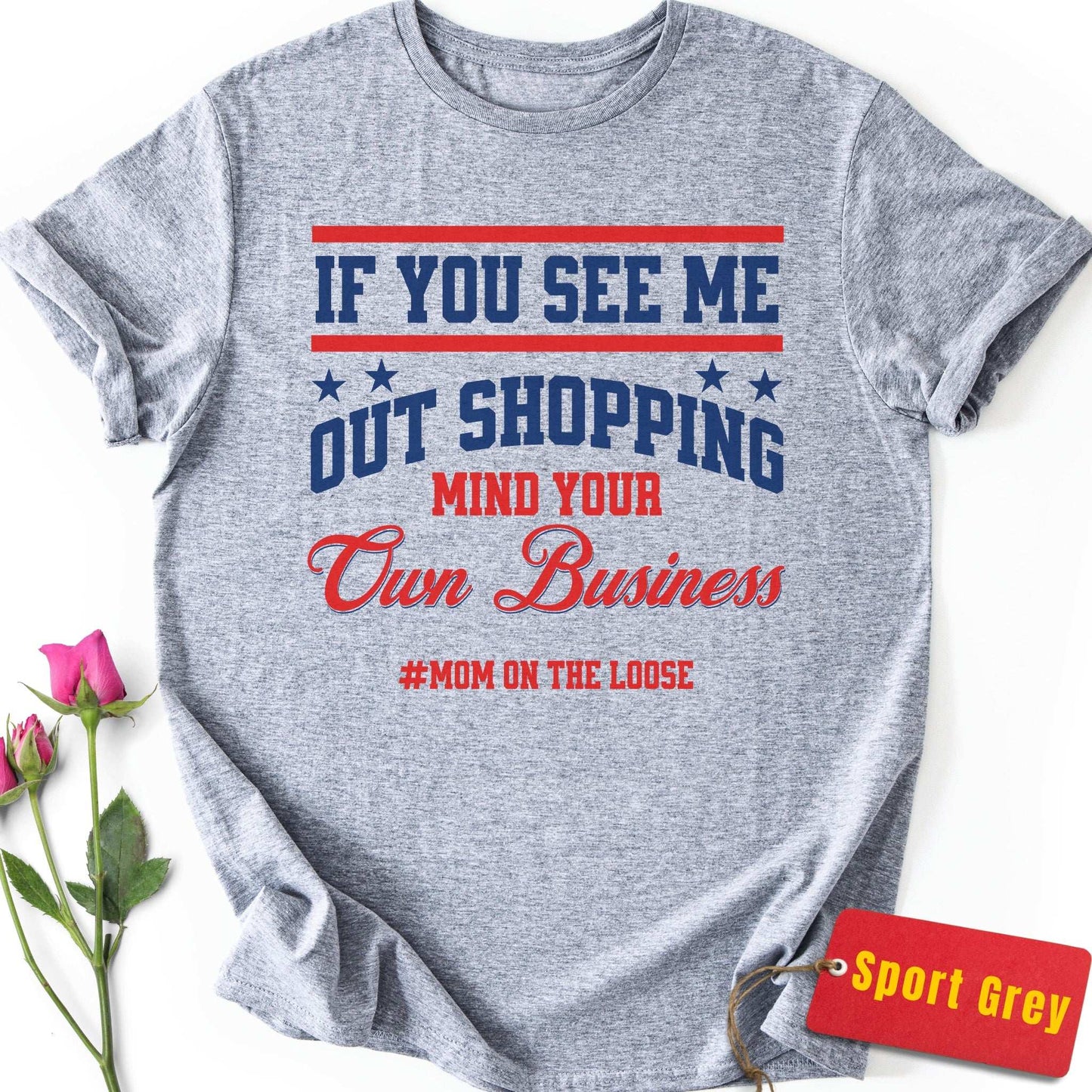 If You See Me Out Shopping T-Shirt