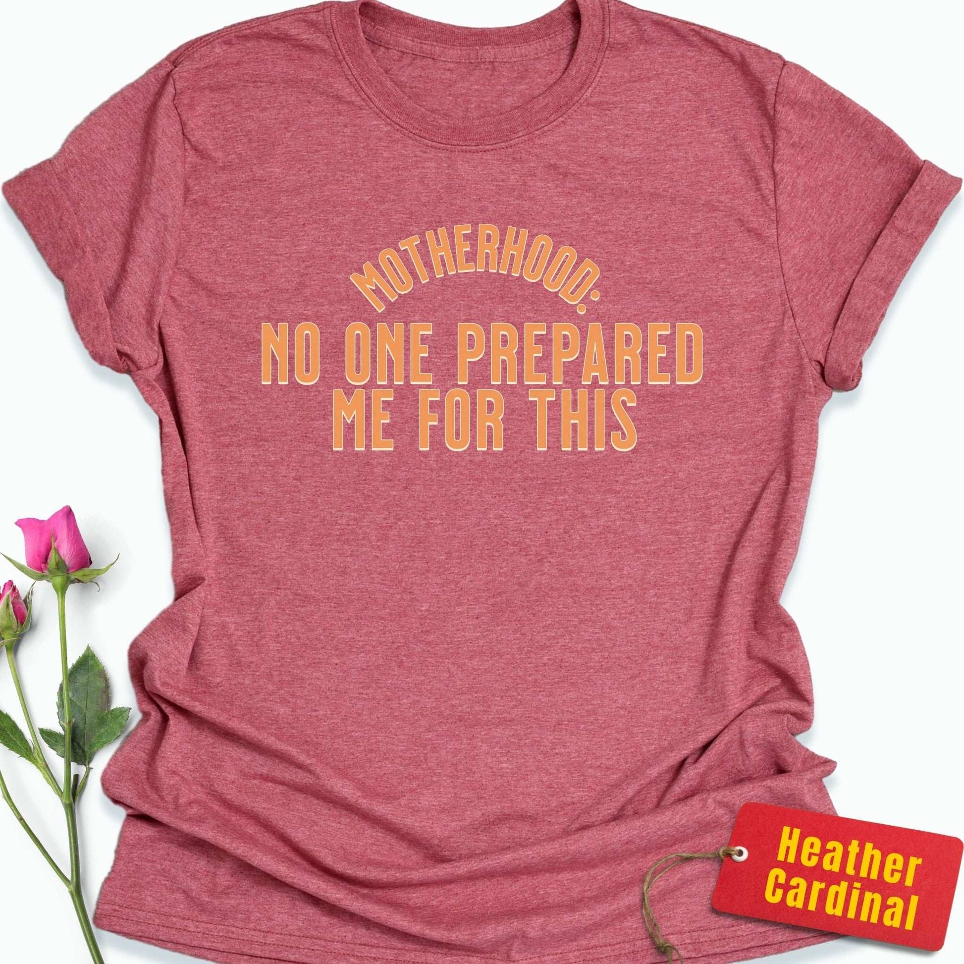 No One Prepared Me For This T-Shirt