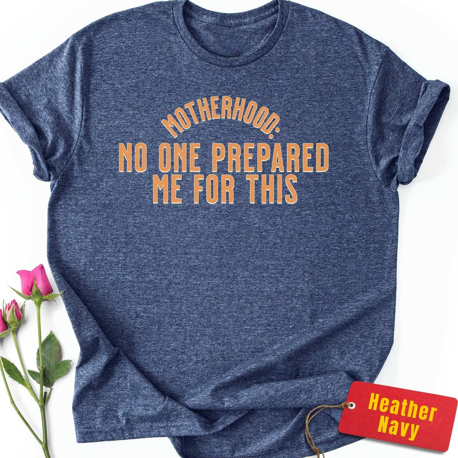 No One Prepared Me For This T-Shirt