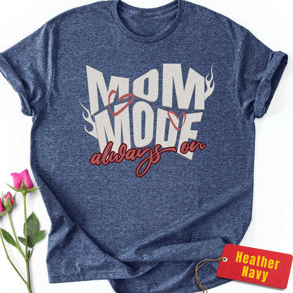 Mom Mode Always On T-Shirt