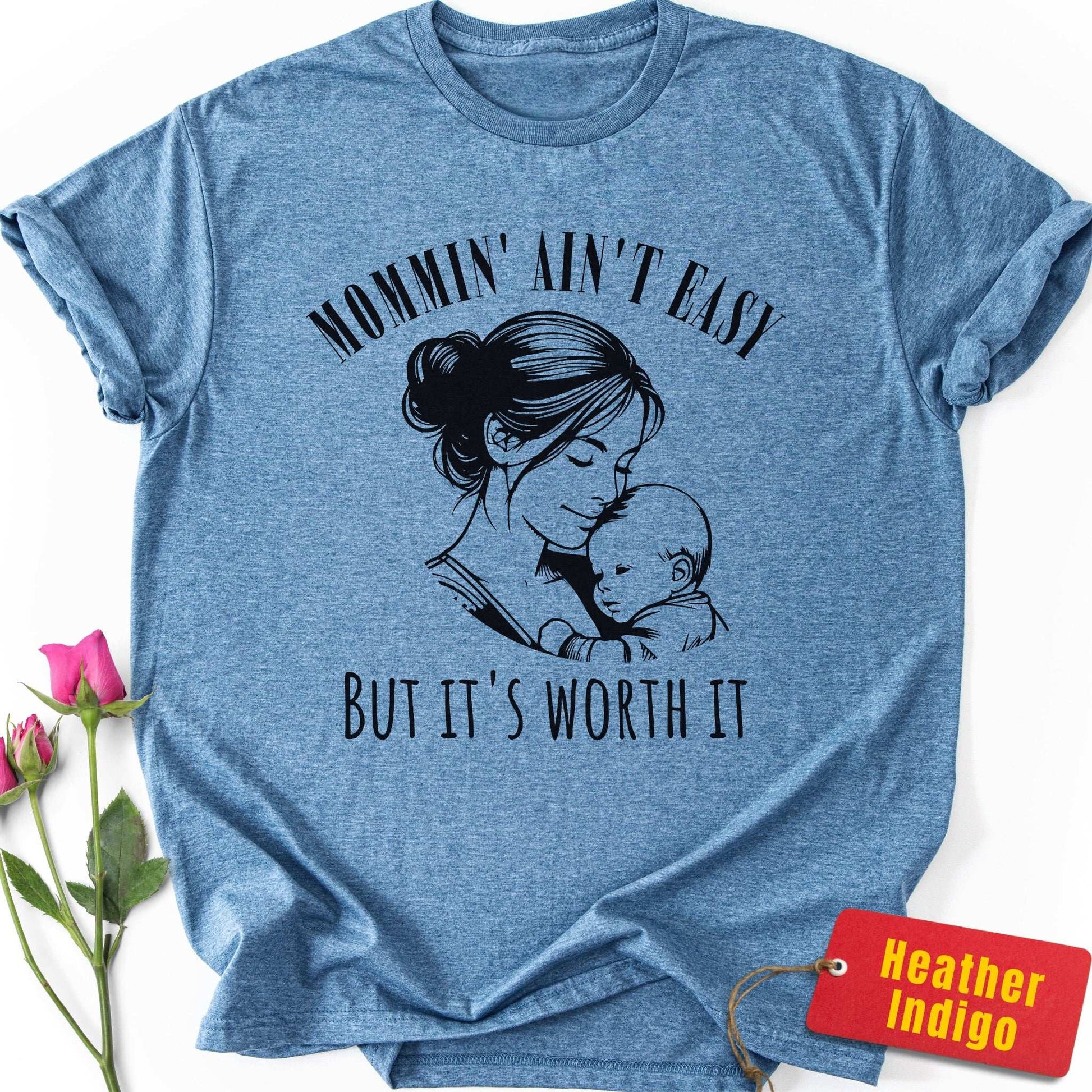 Mommin' Ain't Easy But It's Worth It T-Shirt
