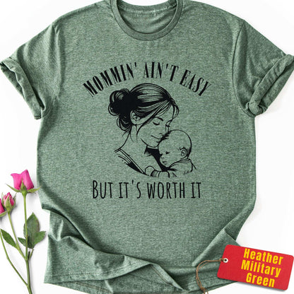 Mommin' Ain't Easy But It's Worth It T-Shirt