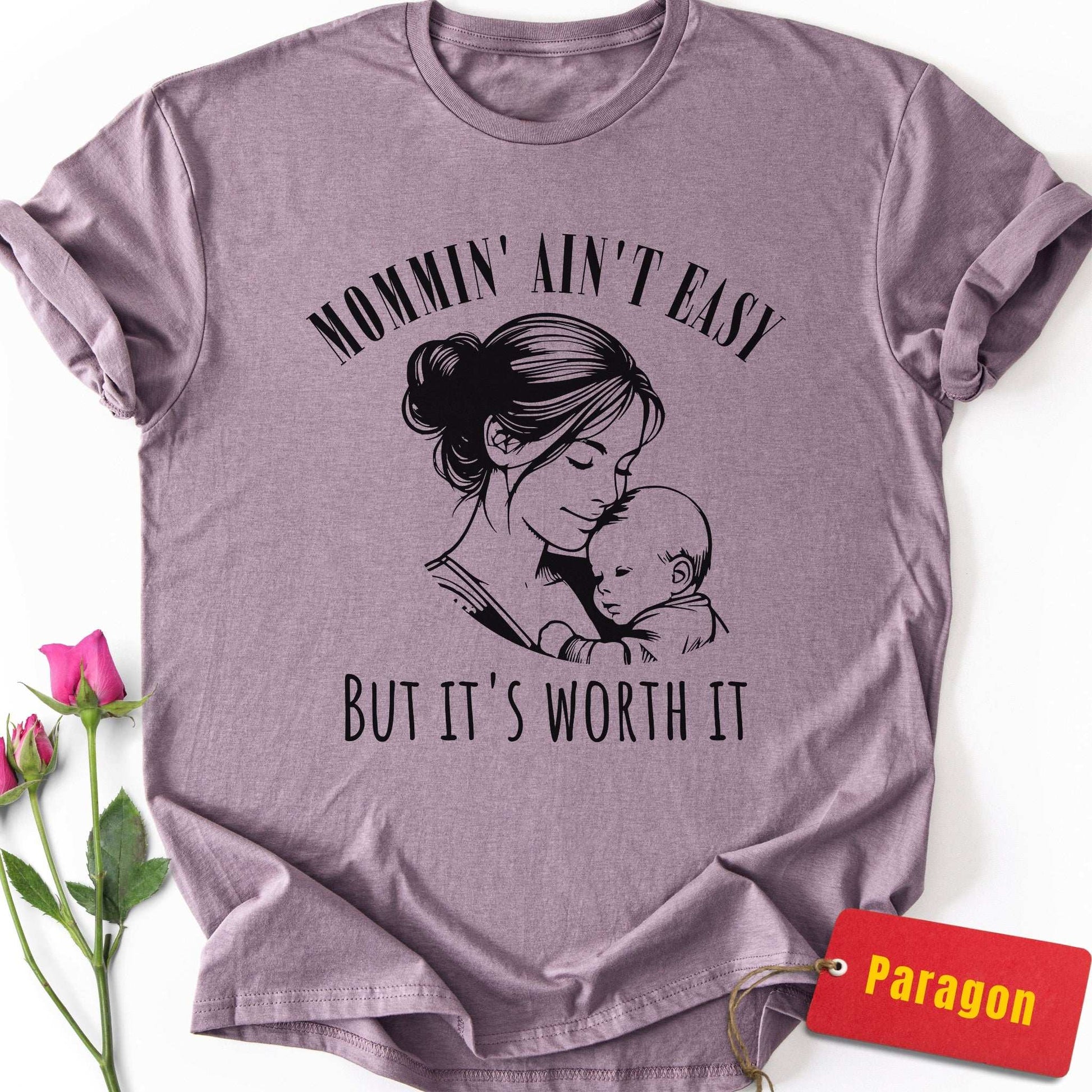 Mommin' Ain't Easy But It's Worth It T-Shirt