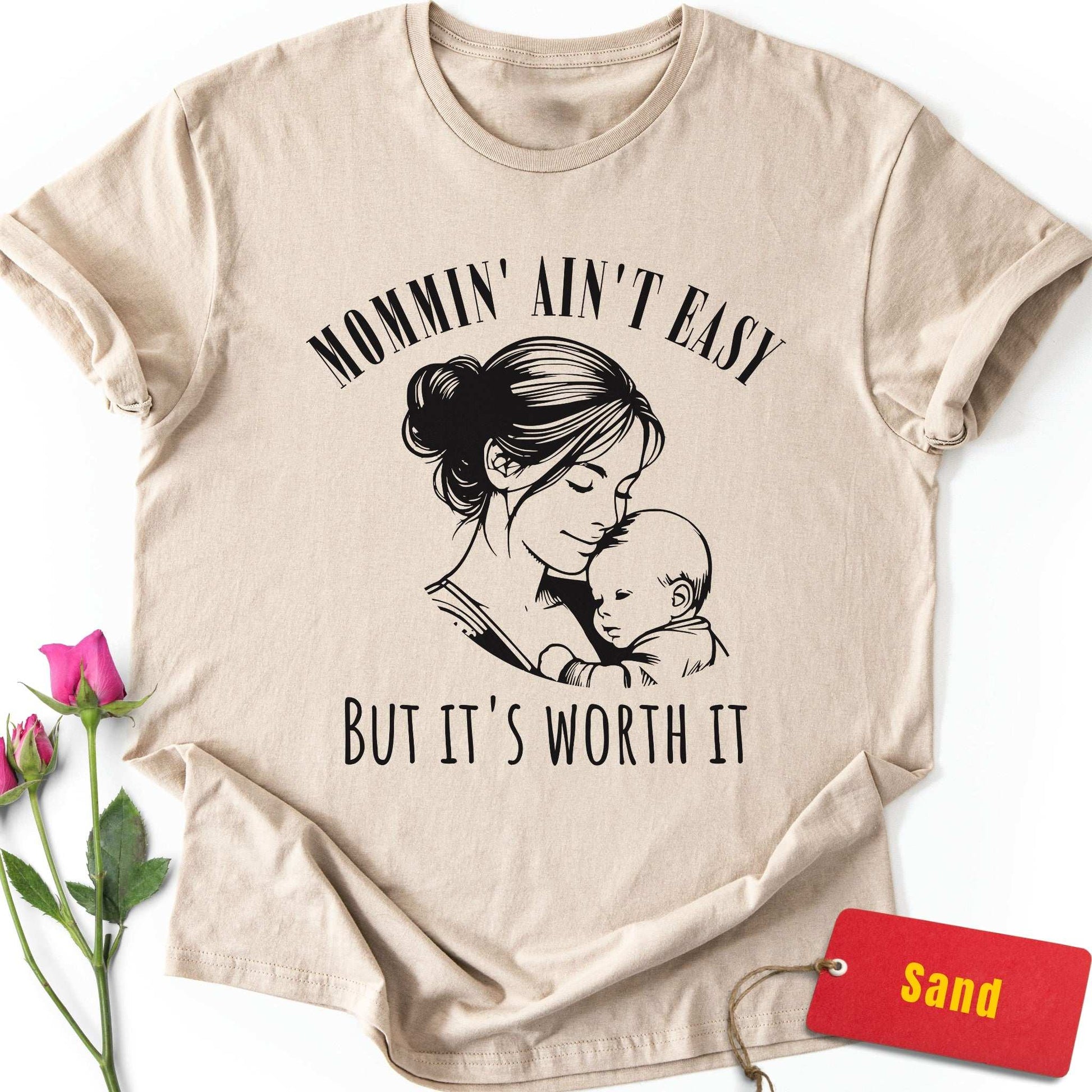 Mommin' Ain't Easy But It's Worth It T-Shirt