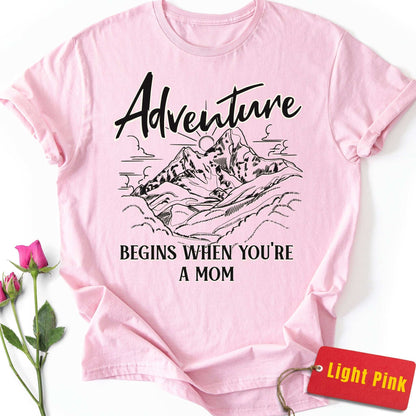 Adventure Begins When You're a Mom T-Shirt