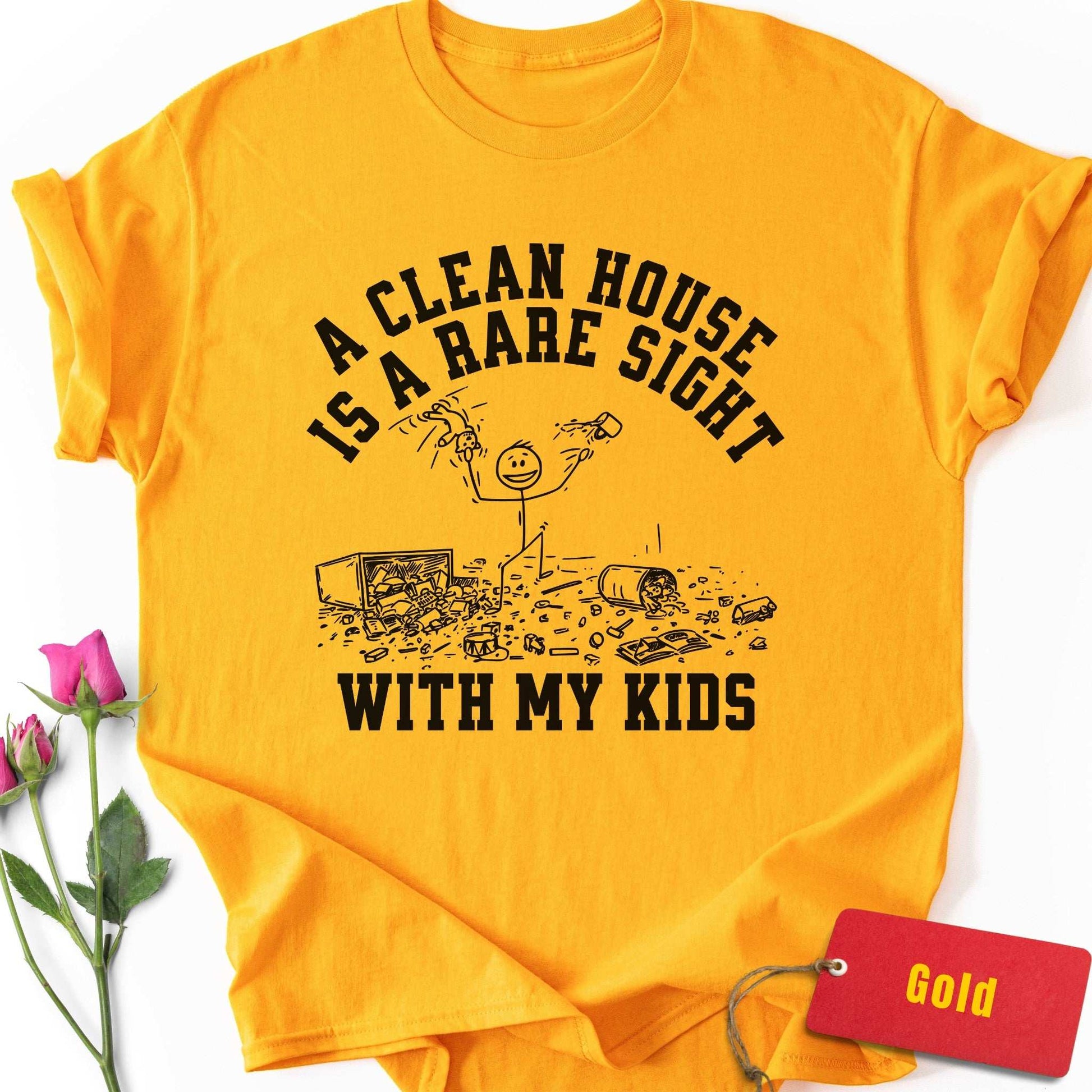 A Clean House is a Rare Sight With My Kids T-Shirt