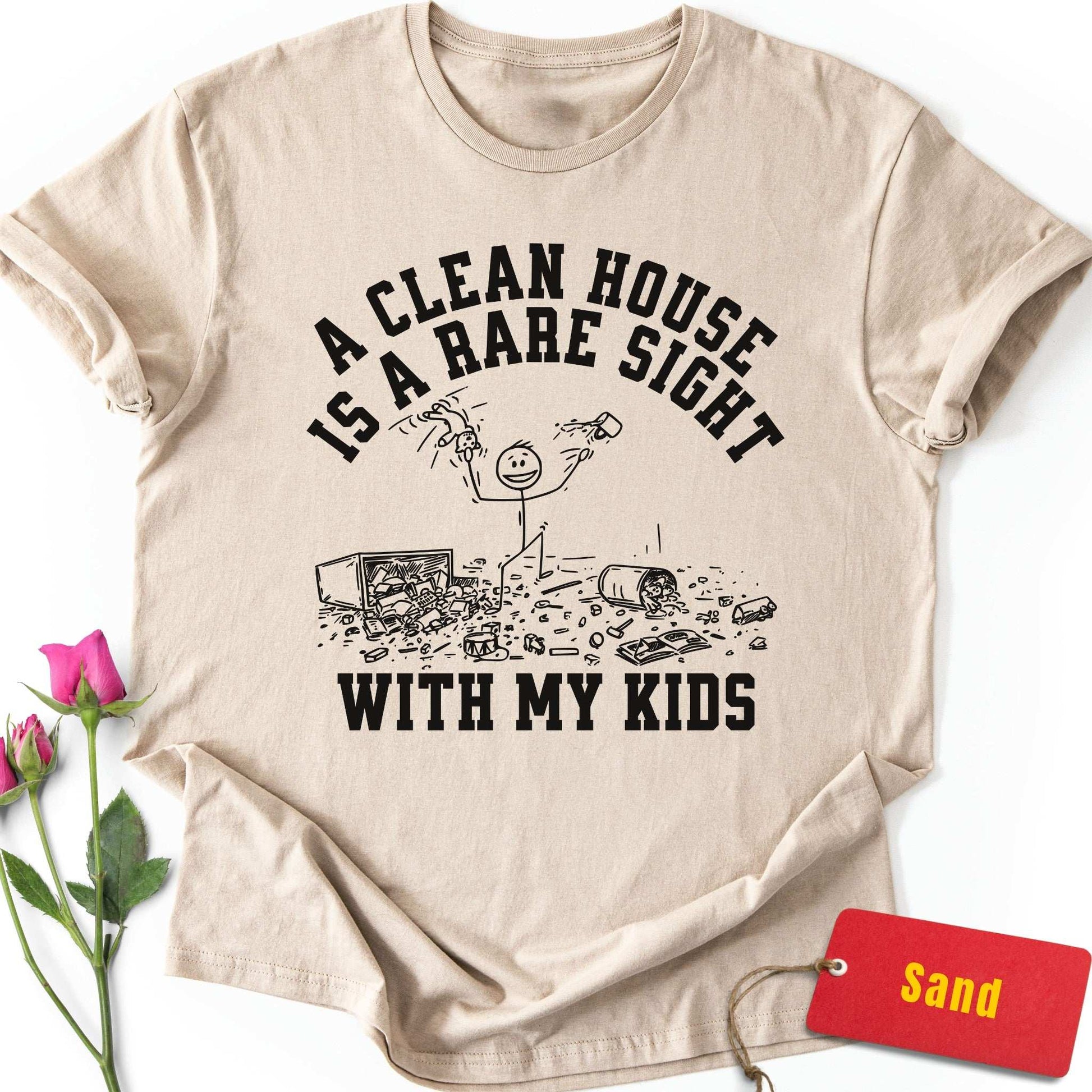A Clean House is a Rare Sight With My Kids T-Shirt