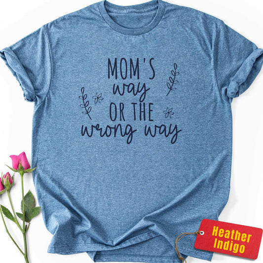 Mom's Way or the Wrong Way T-Shirt