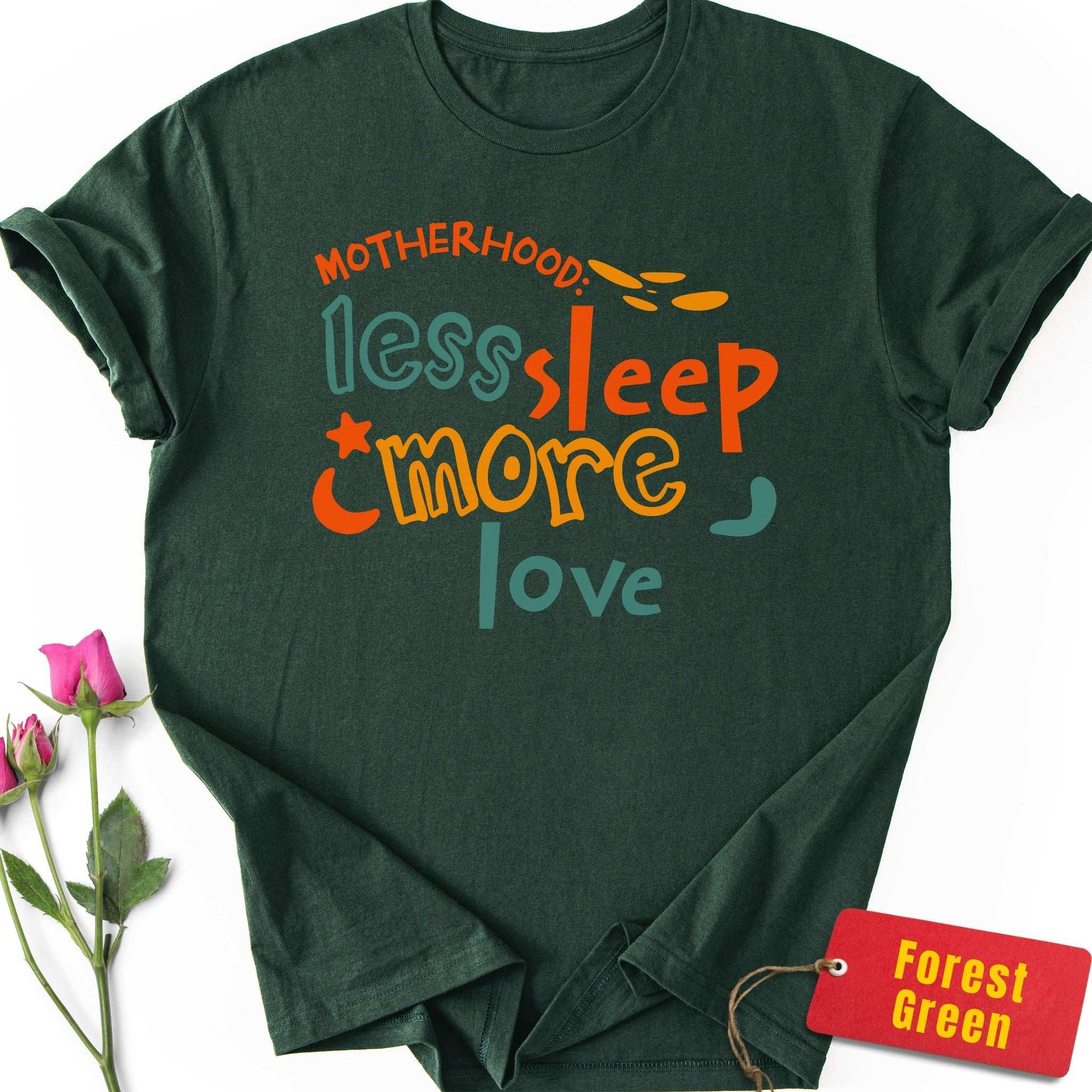 Motherhood: Less Sleep, More Love T-Shirt