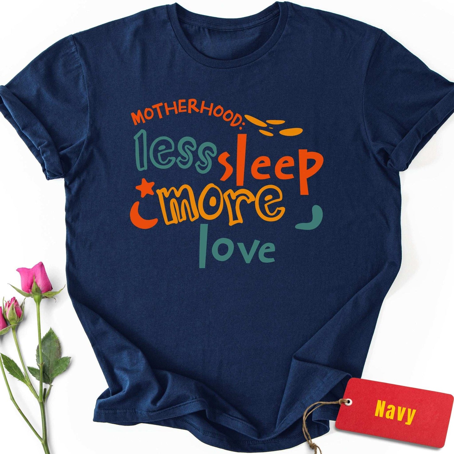 Motherhood: Less Sleep, More Love T-Shirt