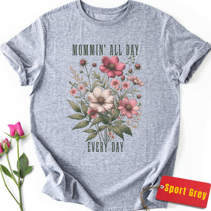 Mommin' All Day Every Day T-Shirt