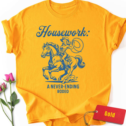 Housework: A Never-Ending Rodeo T-Shirt