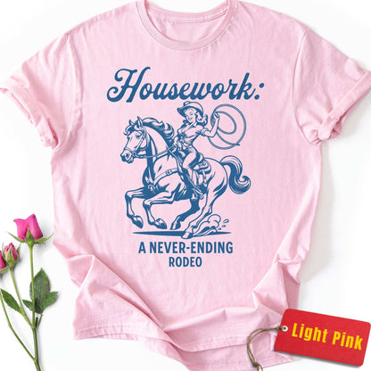 Housework: A Never-Ending Rodeo T-Shirt