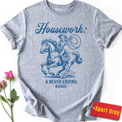Housework: A Never-Ending Rodeo T-Shirt